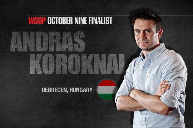 GETTING TO KNOW THE OCTOBER NINE: ANDRAS KOROKNAI THE ONLY-NON AMERICAN AT FINAL TABLE