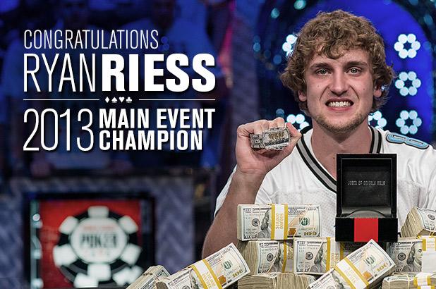 RYAN RIESS IS THE 2013 WSOP MAIN EVENT WORLD CHAMPION