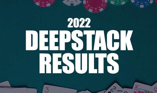 2022 DAILY DEEPSTACK RESULTS
